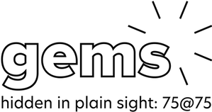 GEMS - Hidden in Plain Sight: 75@75